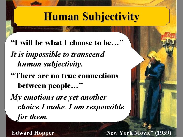 Human Subjectivity “I will be what I choose to be…” It is impossible to