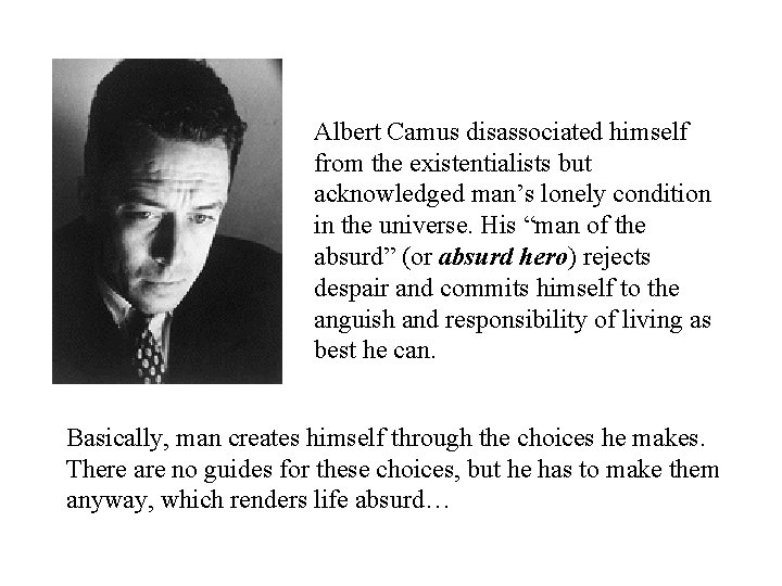 Albert Camus disassociated himself from the existentialists but acknowledged man’s lonely condition in the