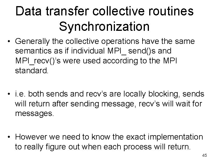 Data transfer collective routines Synchronization • Generally the collective operations have the same semantics Data transfer collective routines Synchronization • Generally the collective operations have the same semantics