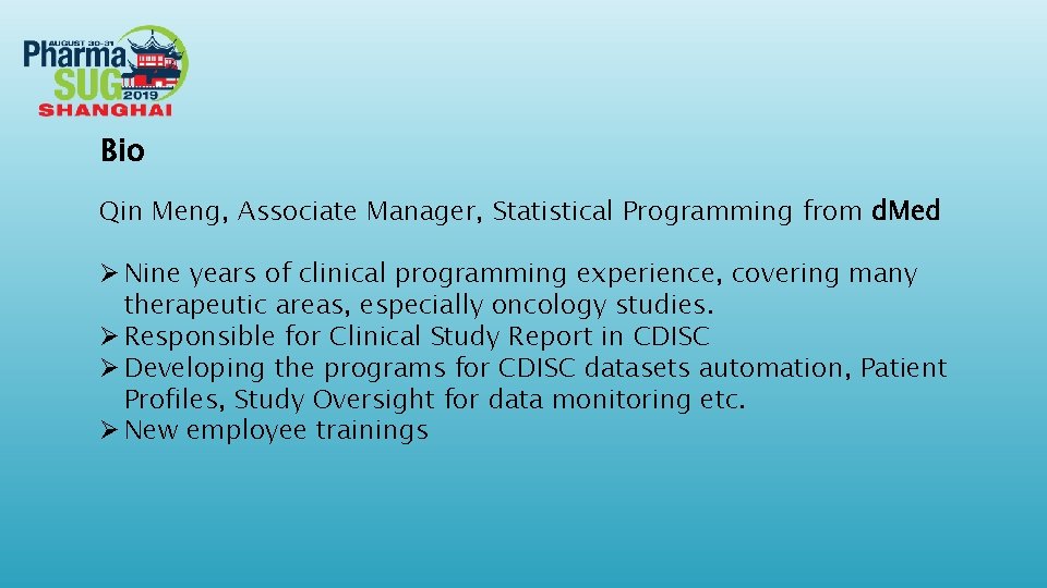 Bio Qin Meng, Associate Manager, Statistical Programming from d. Med Ø Nine years of