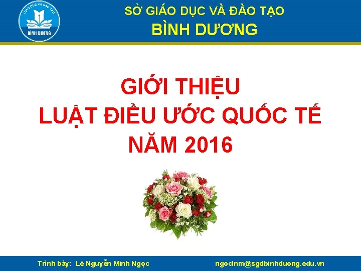 SỞ GIÁO DỤC VÀ ĐÀO TẠO BÌNH DƯƠNG GIỚI THIỆU LUẬT ĐIỀU ƯỚC QUỐC