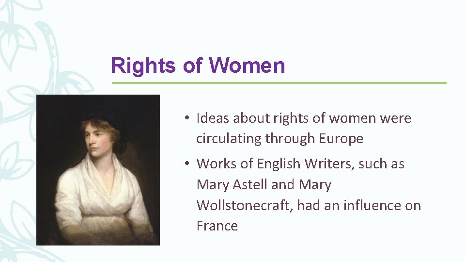 Rights of Women • Ideas about rights of women were circulating through Europe •