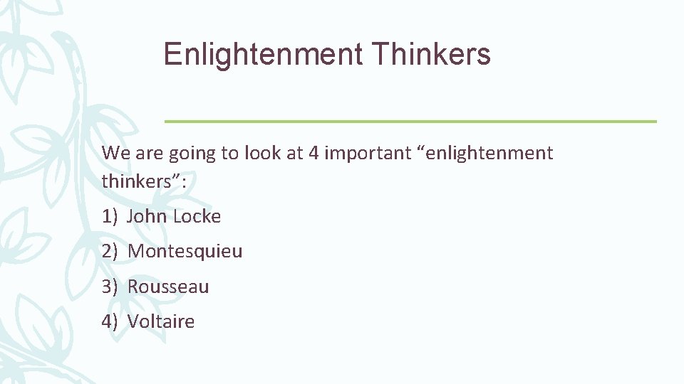 Enlightenment Thinkers We are going to look at 4 important “enlightenment thinkers”: 1) John