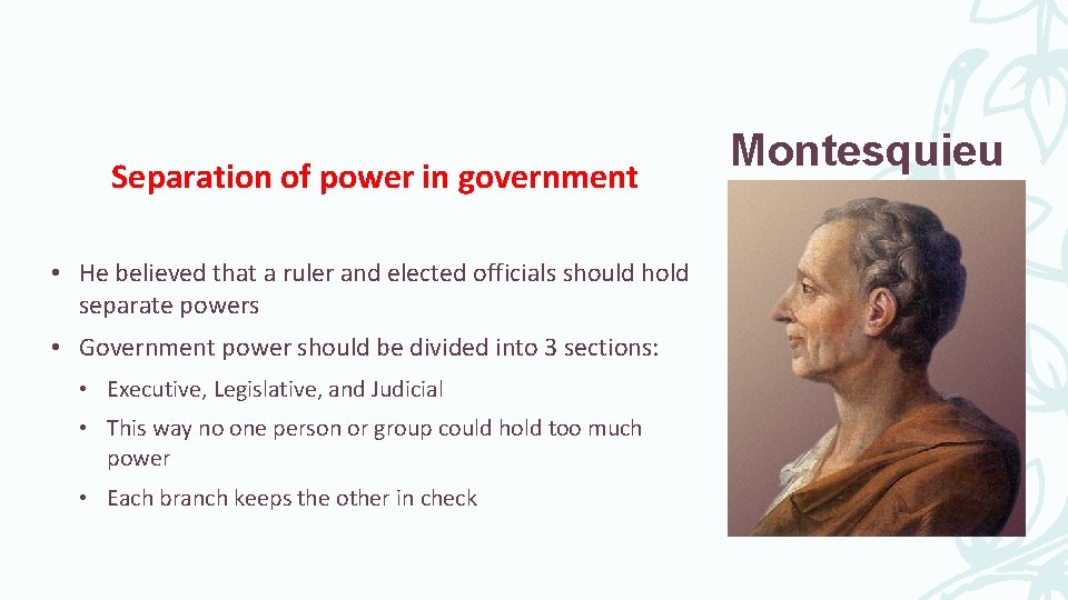 Separation of power in government • He believed that a ruler and elected officials