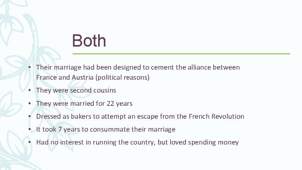 Both • Their marriage had been designed to cement the alliance between France and