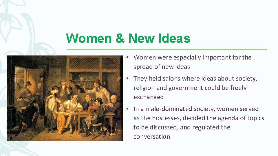 Women & New Ideas • Women were especially important for the spread of new