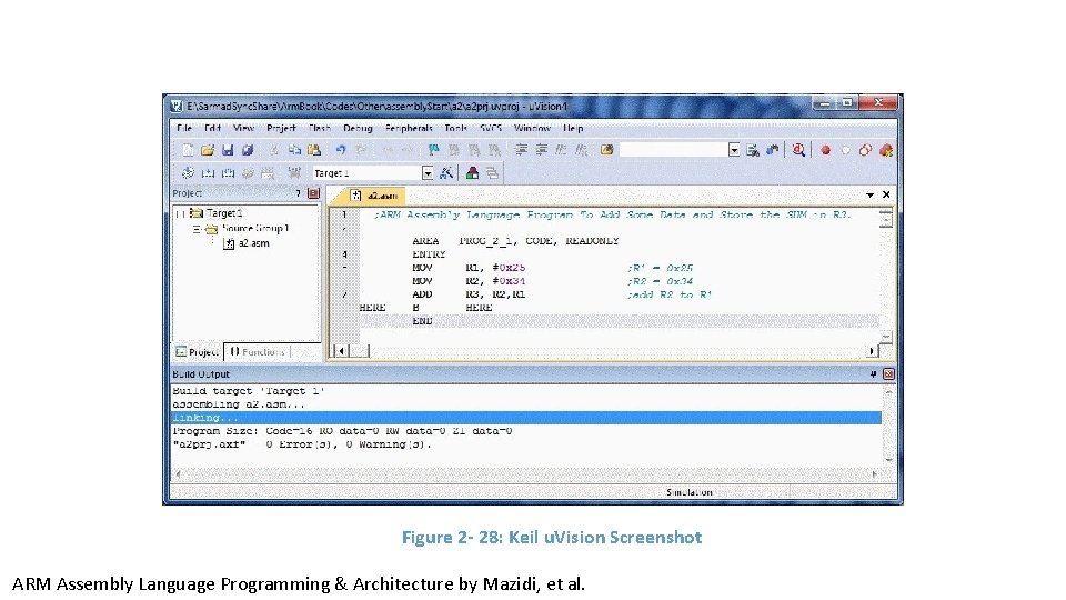 Figure 2 - 28: Keil u. Vision Screenshot ARM Assembly Language Programming & Architecture Figure 2 - 28: Keil u. Vision Screenshot ARM Assembly Language Programming & Architecture
