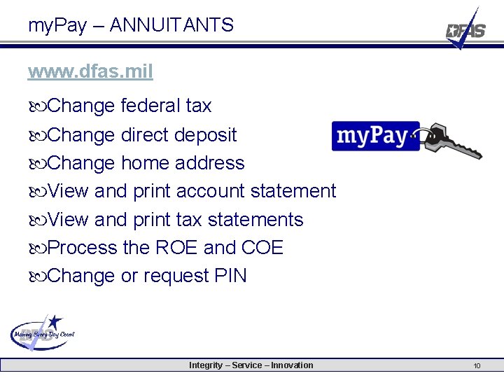 my. Pay – ANNUITANTS www. dfas. mil Change federal tax Change direct deposit Change my. Pay – ANNUITANTS www. dfas. mil Change federal tax Change direct deposit Change