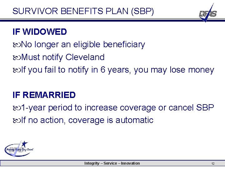 SURVIVOR BENEFITS PLAN (SBP) IF WIDOWED No longer an eligible beneficiary Must notify Cleveland SURVIVOR BENEFITS PLAN (SBP) IF WIDOWED No longer an eligible beneficiary Must notify Cleveland
