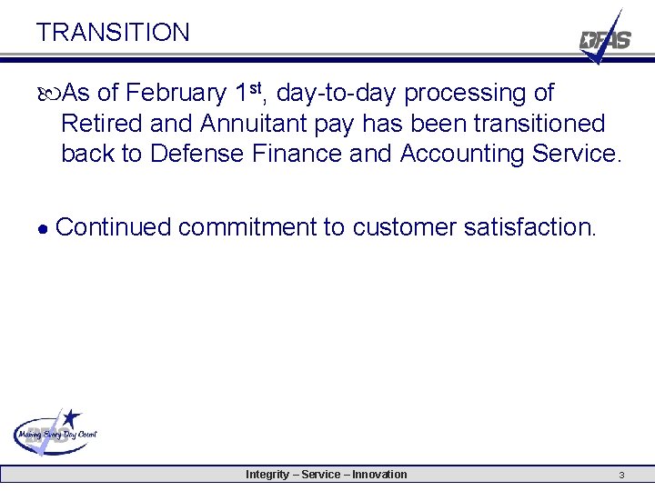 TRANSITION As of February 1 st, day-to-day processing of Retired and Annuitant pay has TRANSITION As of February 1 st, day-to-day processing of Retired and Annuitant pay has