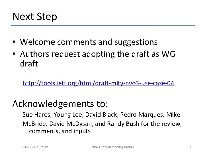 Next Step • Welcome comments and suggestions • Authors request adopting the draft as Next Step • Welcome comments and suggestions • Authors request adopting the draft as