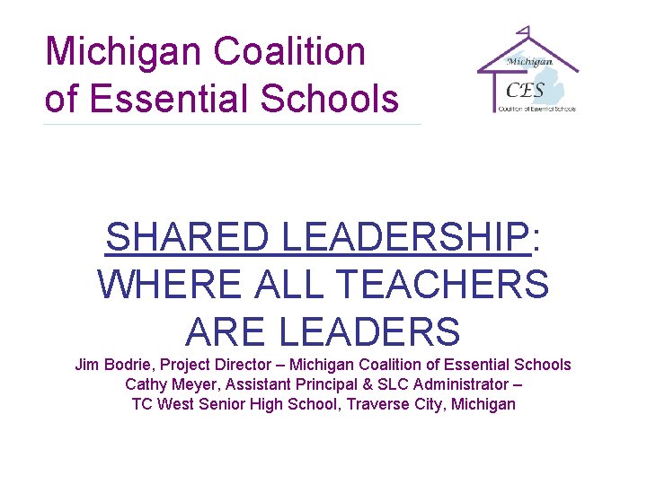 Michigan Coalition of Essential Schools SHARED LEADERSHIP WHERE