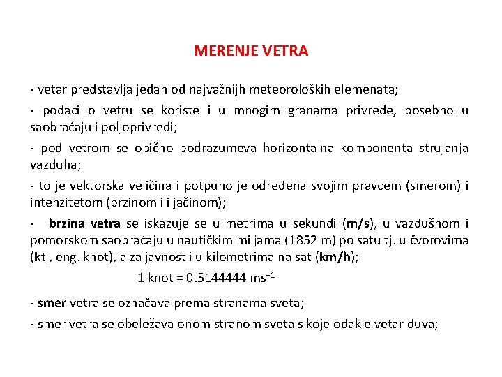 MERENJE VETRA - vetar predstavlja jedan od najvažnijh meteoroloških elemenata; - podaci o vetru