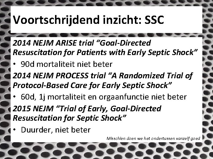 Voortschrijdend inzicht: SSC 2014 NEJM ARISE trial “Goal-Directed Resuscitation for Patients with Early Septic