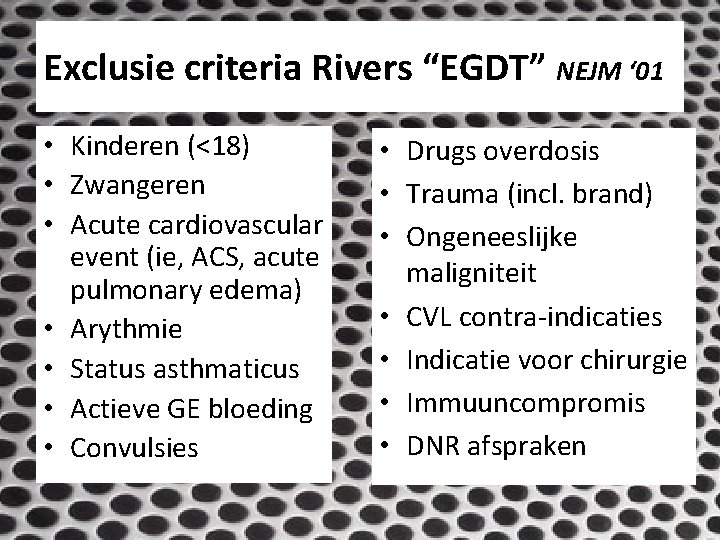 Exclusie criteria Rivers “EGDT” NEJM ‘ 01 • Kinderen (<18) • Zwangeren • Acute