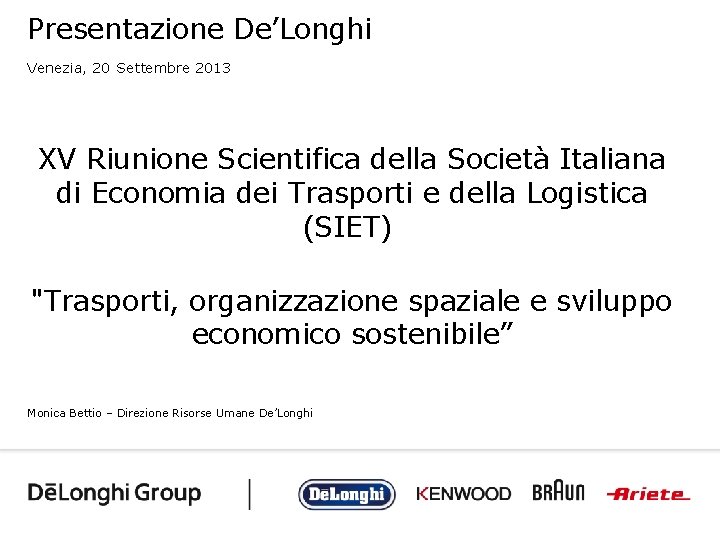 Presentazione De’Longhi Venezia, 20 Settembre 2013 XV Riunione Scientifica della Società Italiana di Economia