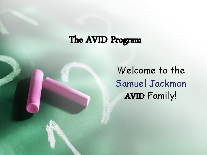 The AVID Program Welcome to the Samuel Jackman AVID Family! The AVID Program Welcome to the Samuel Jackman AVID Family!