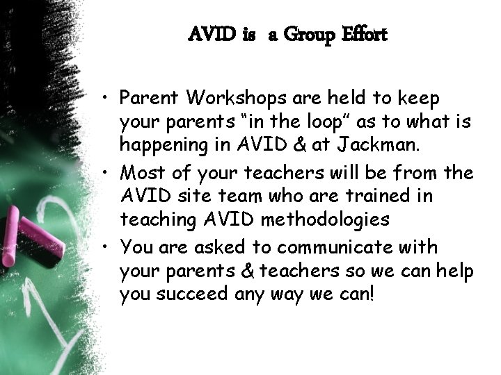 AVID is a Group Effort • Parent Workshops are held to keep your parents AVID is a Group Effort • Parent Workshops are held to keep your parents