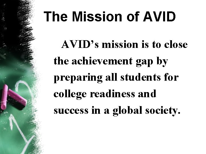 The Mission of AVID’s mission is to close the achievement gap by preparing all The Mission of AVID’s mission is to close the achievement gap by preparing all