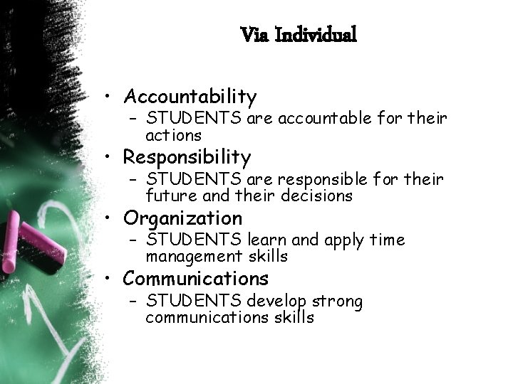 Via Individual • Accountability – STUDENTS are accountable for their actions • Responsibility – Via Individual • Accountability – STUDENTS are accountable for their actions • Responsibility –