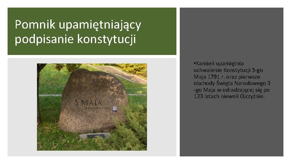 Pomnik upamiętniający podpisanie konstytucji • Kamień upamiętnia uchwalenie Konstytucji 3 -go Maja 1791 r.