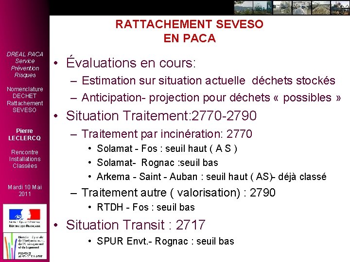 RATTACHEMENT SEVESO EN PACA DREAL PACA Service Prévention Risques Nomenclature DECHET Rattachement SEVESO Pierre