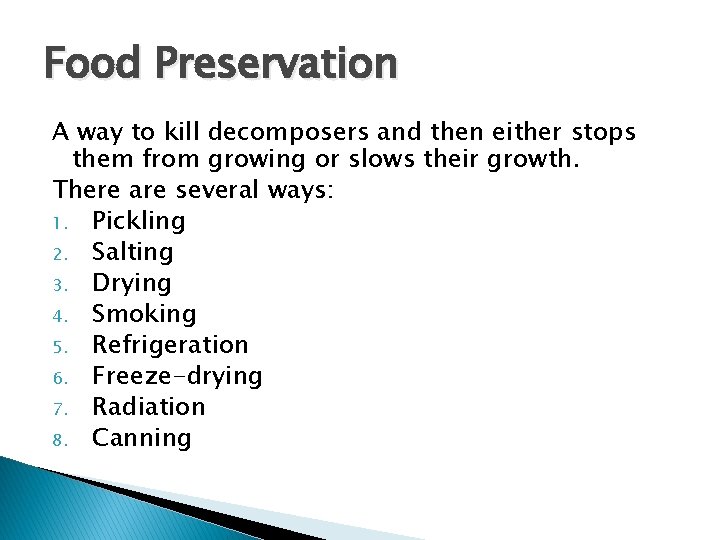 Food Preservation A way to kill decomposers and then either stops them from growing Food Preservation A way to kill decomposers and then either stops them from growing