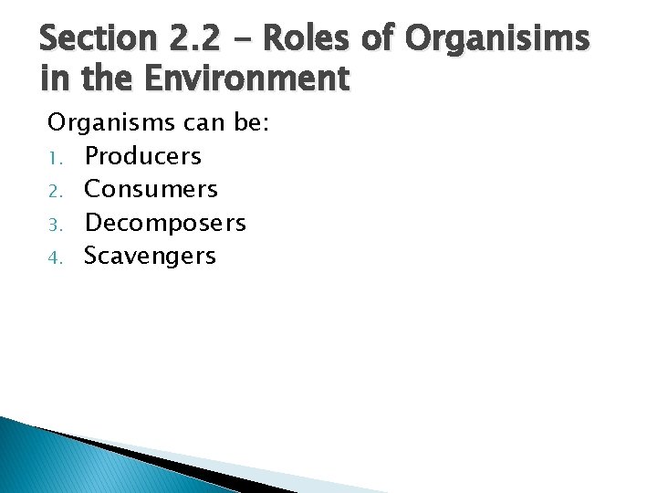 Section 2. 2 - Roles of Organisims in the Environment Organisms can be: 1. Section 2. 2 - Roles of Organisims in the Environment Organisms can be: 1.
