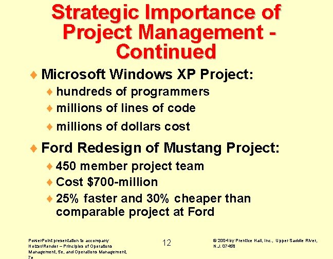 Strategic Importance of Project Management Continued ¨ Microsoft Windows XP Project: ¨ hundreds of