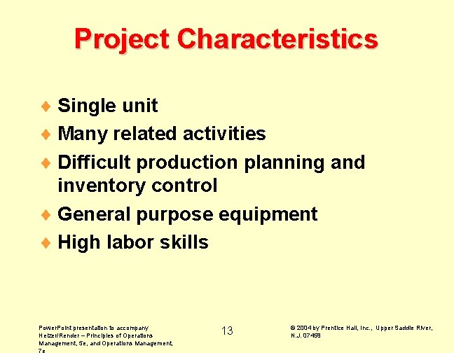 Project Characteristics ¨ Single unit ¨ Many related activities ¨ Difficult production planning and
