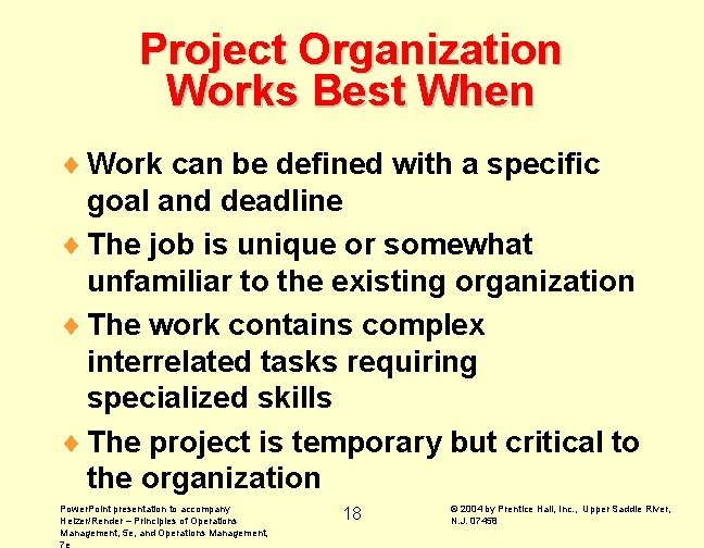 Project Organization Works Best When ¨ Work can be defined with a specific goal