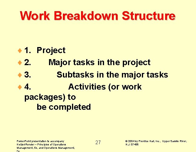 Work Breakdown Structure ¨ 1. Project ¨ 2. Major tasks in the project ¨