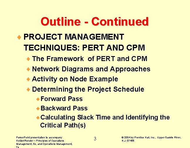 Outline - Continued ¨ PROJECT MANAGEMENT TECHNIQUES: PERT AND CPM ¨ The Framework of