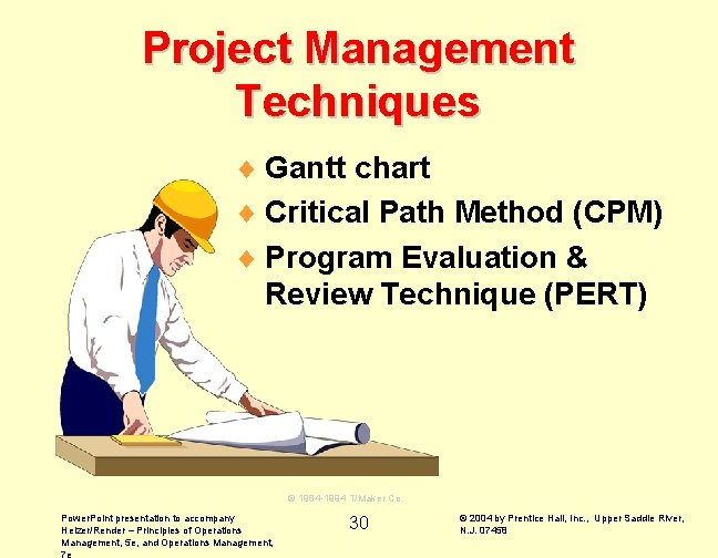 Project Management Techniques ¨ Gantt chart ¨ Critical Path Method (CPM) ¨ Program Evaluation