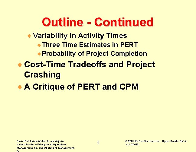 Outline - Continued ¨ Variability in Activity Times ¨Three Time Estimates in PERT ¨Probability