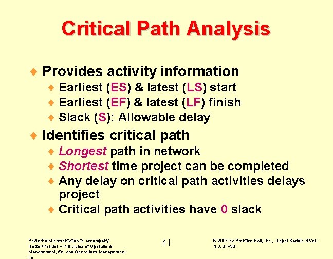 Critical Path Analysis ¨ Provides activity information ¨ Earliest (ES) & latest (LS) start