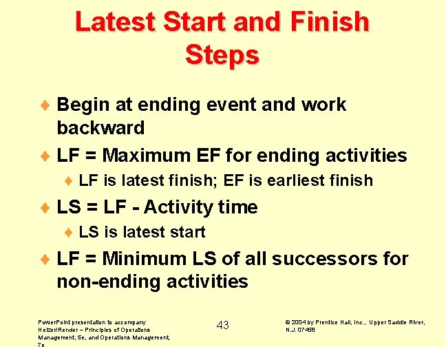 Latest Start and Finish Steps ¨ Begin at ending event and work backward ¨