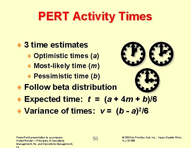 PERT Activity Times ¨ 3 time estimates ¨ Optimistic times (a) ¨ Most-likely time