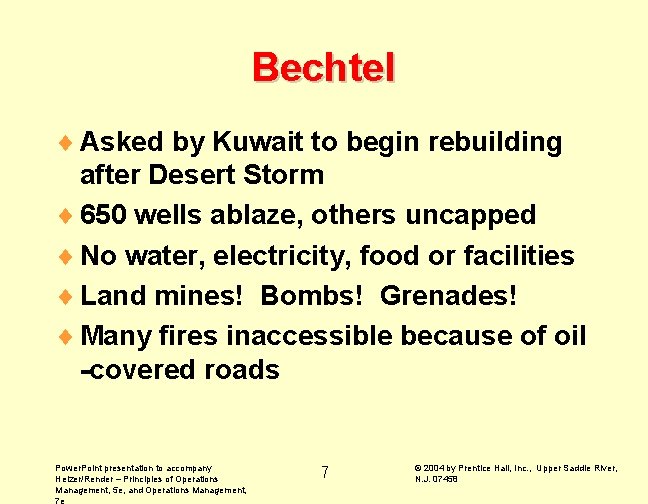 Bechtel ¨ Asked by Kuwait to begin rebuilding after Desert Storm ¨ 650 wells