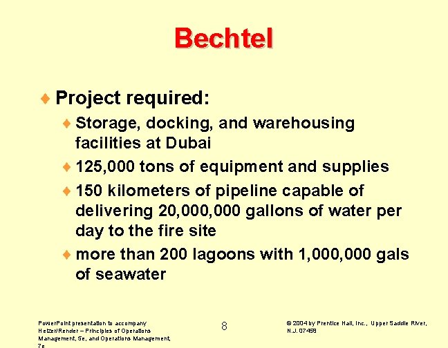 Bechtel ¨ Project required: ¨ Storage, docking, and warehousing facilities at Dubai ¨ 125,