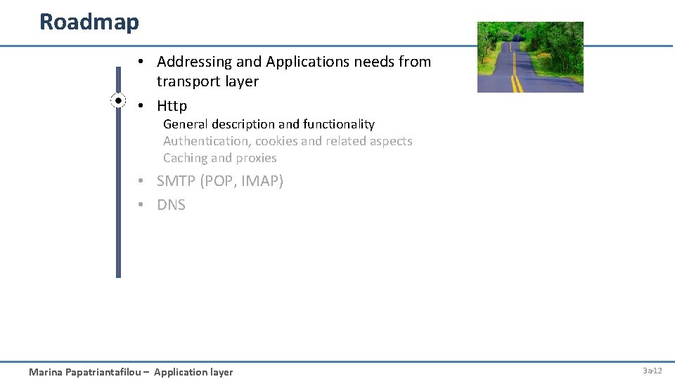Roadmap • Addressing and Applications needs from transport layer • Http General description and