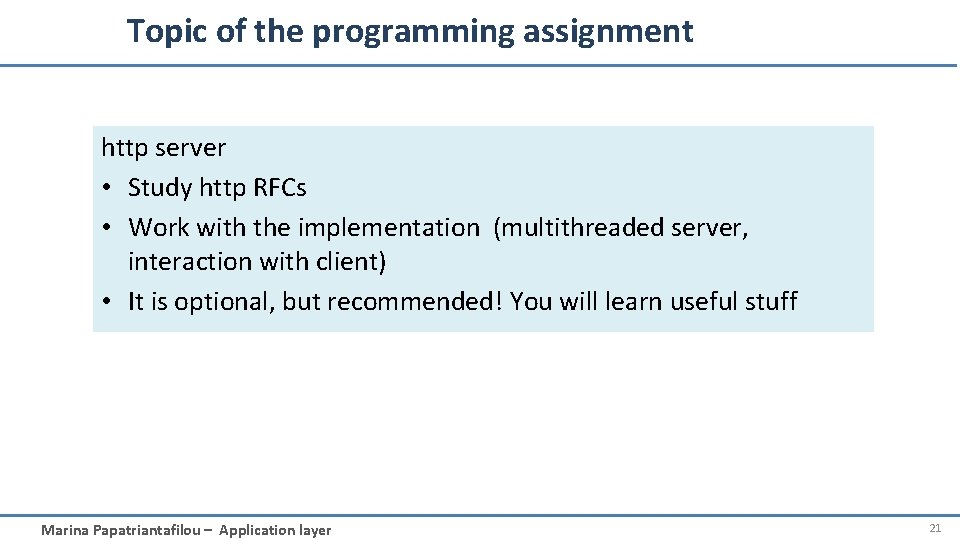 Topic of the programming assignment http server • Study http RFCs • Work with