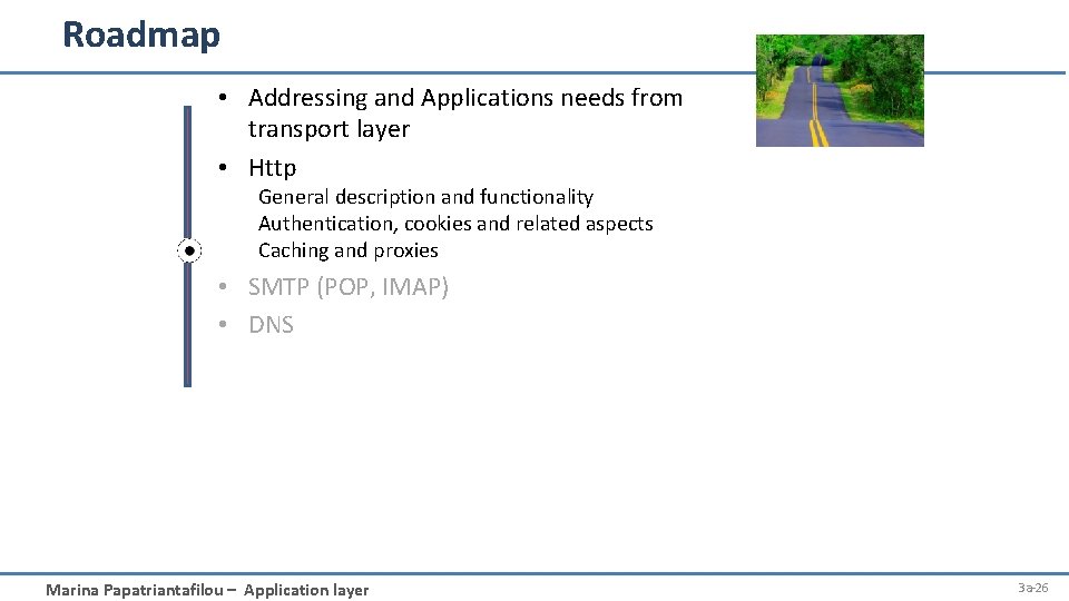 Roadmap • Addressing and Applications needs from transport layer • Http General description and