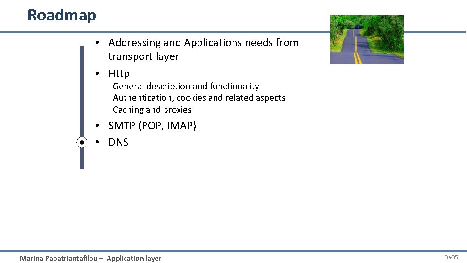 Roadmap • Addressing and Applications needs from transport layer • Http General description and