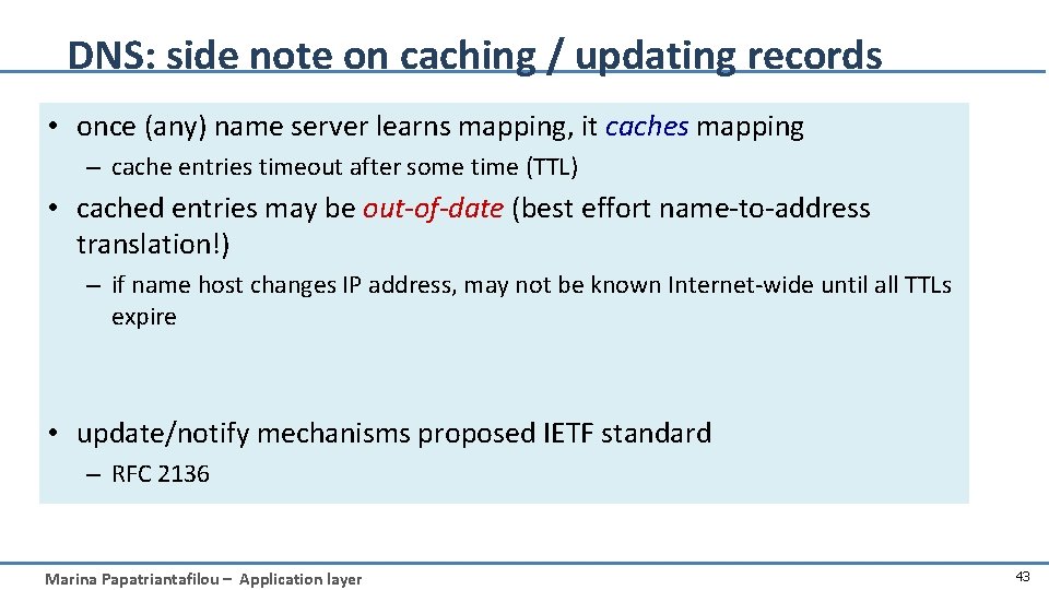 DNS: side note on caching / updating records • once (any) name server learns