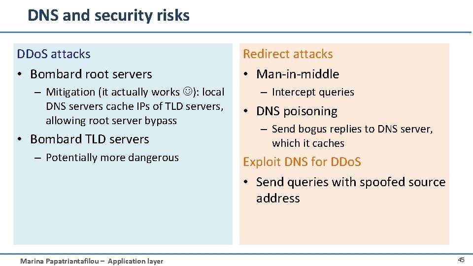 DNS and security risks DDo. S attacks • Bombard root servers – Mitigation (it