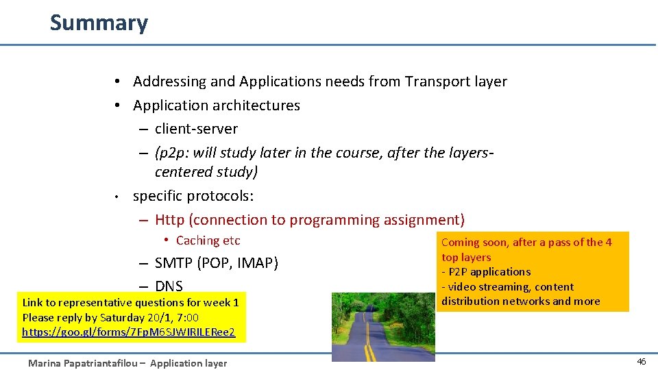 Summary • Addressing and Applications needs from Transport layer • Application architectures – client-server