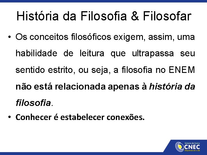 História da Filosofia & Filosofar • Os conceitos filosóficos exigem, assim, uma habilidade de