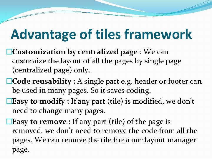Advantage of tiles framework �Customization by centralized page : We can customize the layout