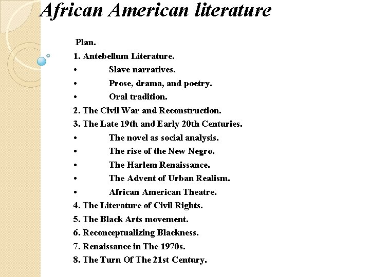 African American literature Plan. 1. Antebellum Literature. • Slave narratives. • Prose, drama, and